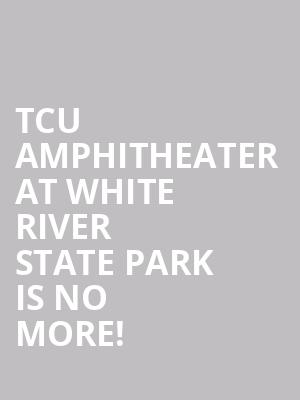 TCU Amphitheater At White River State Park is no more